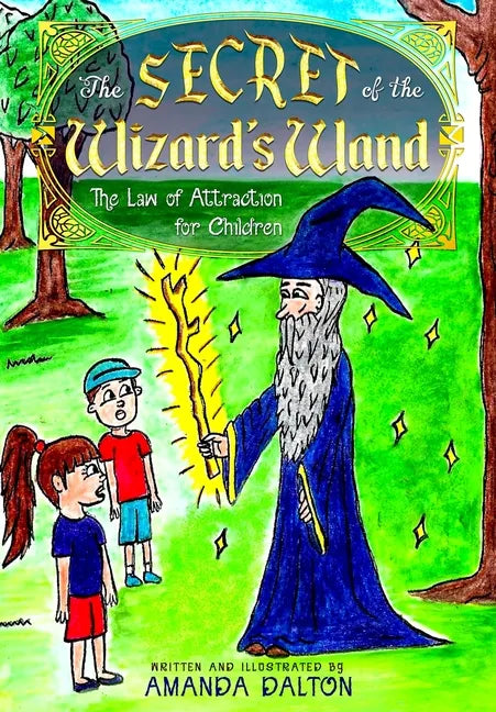 The Secret of the Wizard's Wand The Law of Attraction for Children - Paperback
