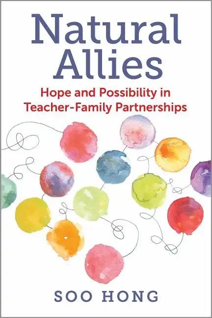 Natural Allies: Hope and Possibility in Teacher-Family Partnerships - Paperback