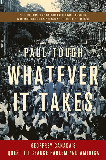 Whatever It Takes: Geoffrey Canada's Quest to Change Harlem and America - Paperback