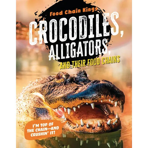 Crocodiles and Alligators: And Their Food Chains - Paperback