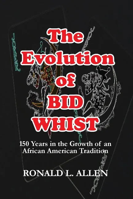 The Evolution of Bid Whist - Paperback