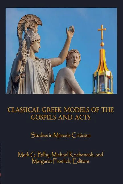 Classical Greek Models of the Gospels and Acts: Studies in Mimesis Criticism - Paperback