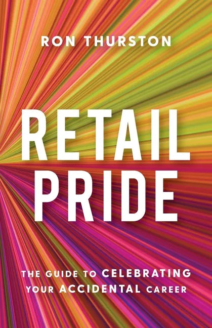Retail Pride: The Guide to Celebrating Your Accidental Career - Paperback
