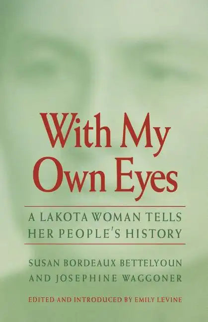 With My Own Eyes: A Lakota Woman Tells Her People's History - Paperback