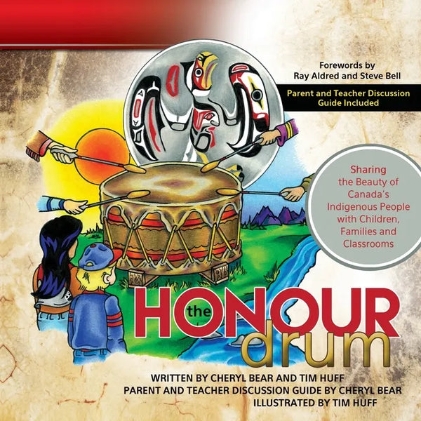 The Honour Drum: Sharing the Beauty of Canada's Indigenous People with Children, Families and Classrooms - Paperback