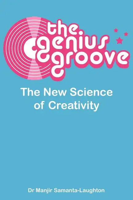 The Genius Groove: The New Science of Creativity - Paperback