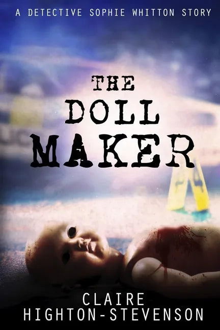 The Doll Maker: A Detective Sophie Whitton Story - Paperback