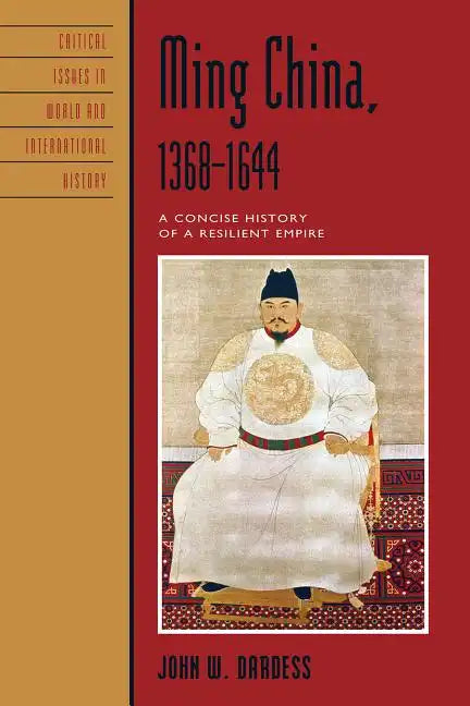 Ming China, 1368-1644: A Concise History of a Resilient Empire - Paperback