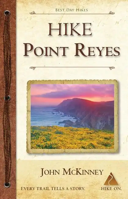 Hike Point Reyes: Best Day Hikes in Point Reyes National Seashore - Paperback