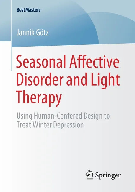 Seasonal Affective Disorder and Light Therapy: Using Human-Centered Design to Treat Winter Depression - Paperback