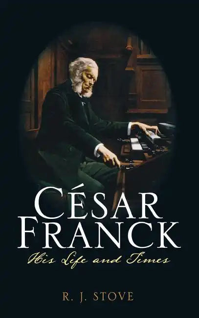 César Franck: His Life and Times - Hardcover