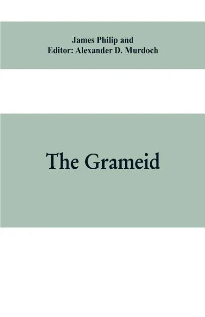 The Grameid: an heroic poem descriptive of the campaign of Viscount Dundee in 1689 and other pieces - Paperback