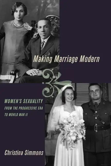 Making Marriage Modern: Women's Sexuality from the Progressive Era to World War II - Paperback