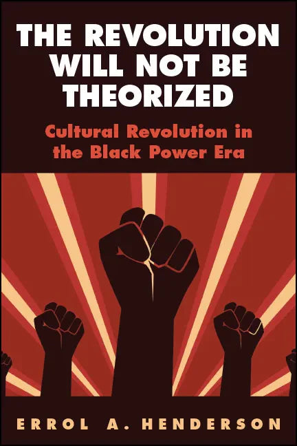 The Revolution Will Not Be Theorized: Cultural Revolution in the Black Power Era - Paperback