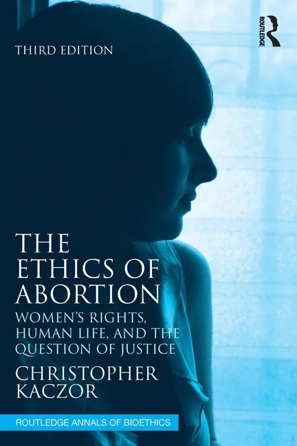 The Ethics of Abortion: Women's Rights, Human Life, and the Question of Justice - Paperback