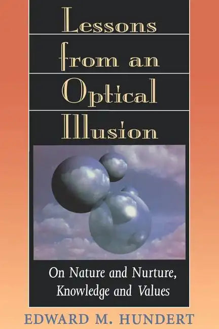 Lessons from an Optical Illusion: On Nature and Nurture, Knowledge and Values - Paperback