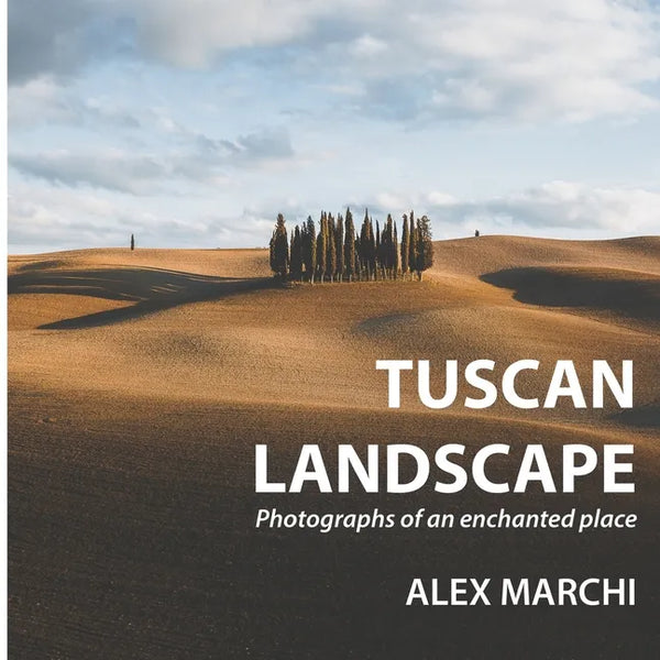 Tuscan Landscape: Photographs of an enchanted place - Paperback