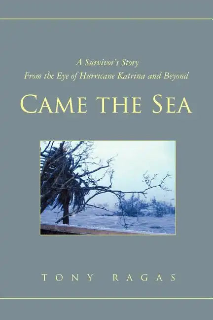 Came the Sea: A Survivor's Story From the Eye of Hurricane Katrina and Beyond - Paperback