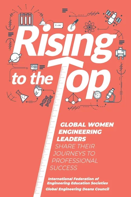 Rising to the Top: Global Women Engineering Leaders Share their Journeys to Professional Success - Paperback
