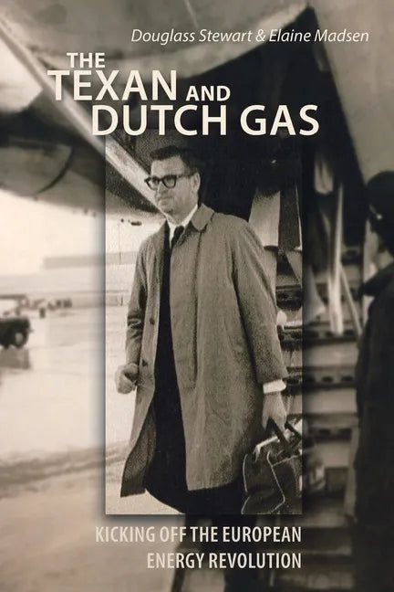 The Texan and Dutch Gas: Kicking off the European Energy Revolution - Paperback