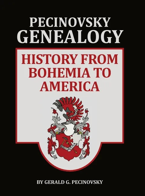 Pecinovsky Genealogy: History From Bohemia To America - Hardcover