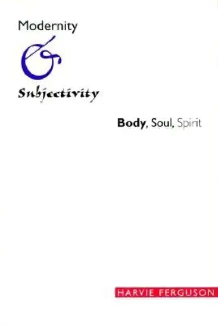 Modernity and Subjectivity: Body, Soul, Spirit - Paperback