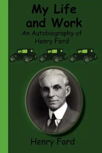 My Life and Work - An Autobiography of Henry Ford - Paperback
