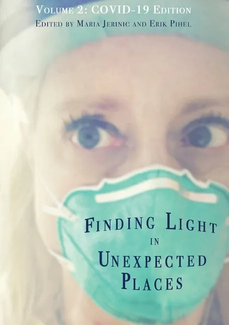 Finding Light in Unexpected Places Volume 2: COVID-19 Edition - Paperback