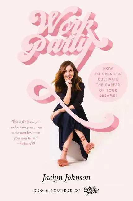 Workparty: How to Create & Cultivate the Career of Your Dreams - Paperback