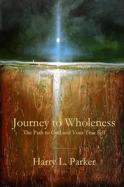 Journey to Wholeness: The Path to God and Your True Self - Paperback