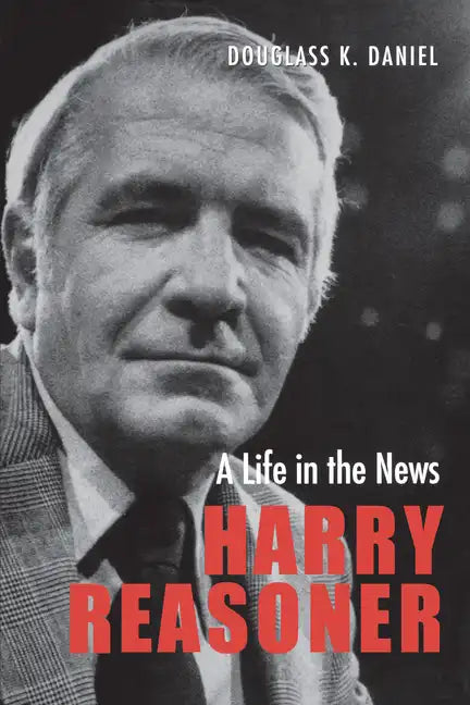 Harry Reasoner: A Life in the News - Paperback