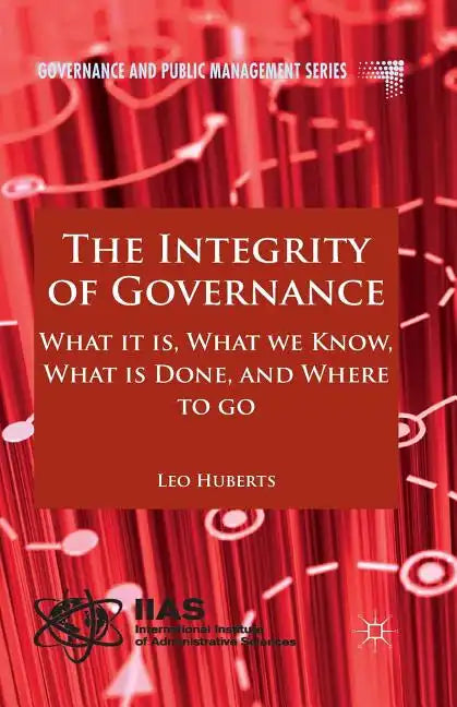The Integrity of Governance: What It Is, What We Know, What Is Done and Where to Go - Paperback