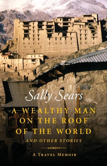 A Wealthy Man on the Roof of the World and Other Stories - Paperback