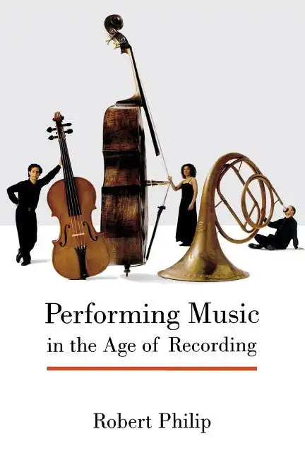Performing Music in the Age of Recording - Paperback
