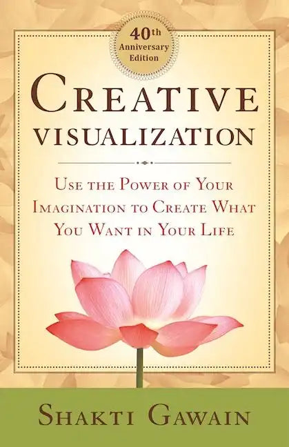 Creative Visualization: Use the Power of Your Imagination to Create What You Want in Your Life - Paperback
