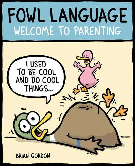 Fowl Language: Welcome to Parenting Volume 1 - Paperback