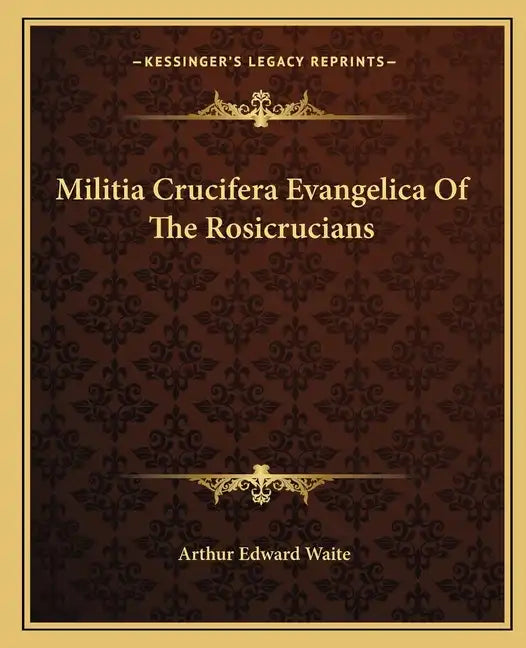 Militia Crucifera Evangelica of the Rosicrucians - Paperback