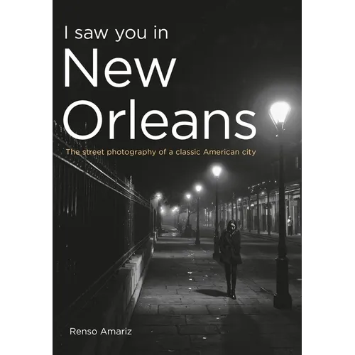 I Saw You in New Orleans: The Street Photography of a Classic American City - Paperback
