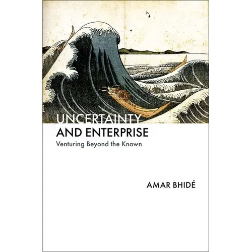Uncertainty and Enterprise: Venturing Beyond the Known - Hardcover