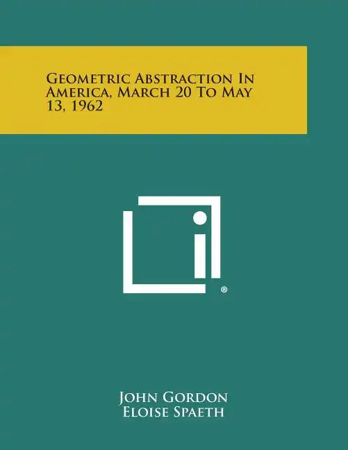 Geometric Abstraction In America, March 20 To May 13, 1962 - Paperback