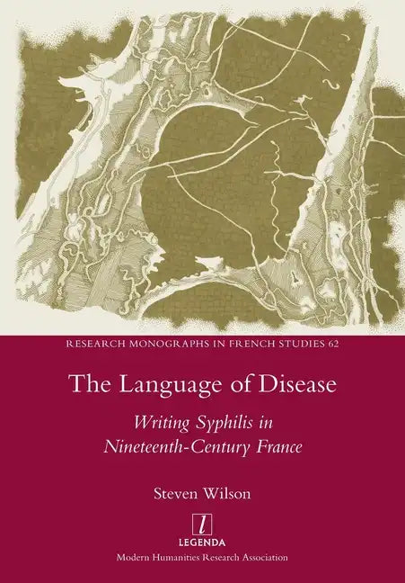 The Language of Disease: Writing Syphilis in Nineteenth-Century France - Paperback