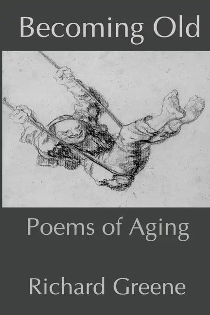 Becoming Old: Poems of Aging - Paperback