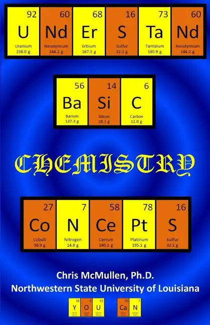 Understand Basic Chemistry Concepts: The Periodic Table, Chemical Bonds, Naming Compounds, Balancing Equations, and More - Paperback