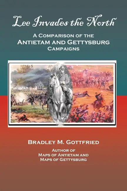 Lee Invades the North: A Comparison of the Antietam and Gettysburg Campaigns - Paperback