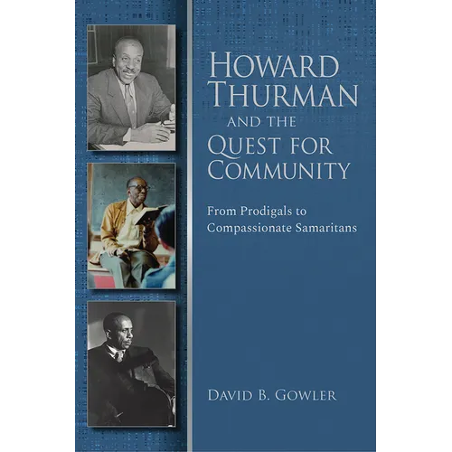 Howard Thurman and the Quest for Community: From Prodigals to Compassionate Samaritans - Paperback