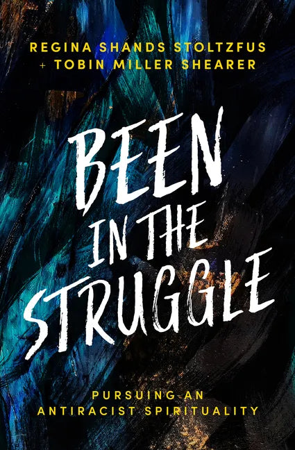 Been in the Struggle: Pursuing an Antiracist Spirituality - Paperback