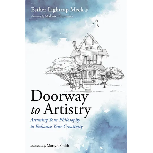 Doorway to Artistry: Attuning Your Philosophy to Enhance Your Creativity - Hardcover