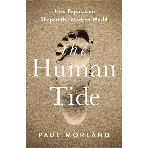 The Human Tide: How Population Shaped the Modern World - Hardcover