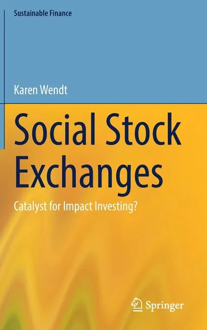 Social Stock Exchanges: Catalyst for Impact Investing? - Hardcover
