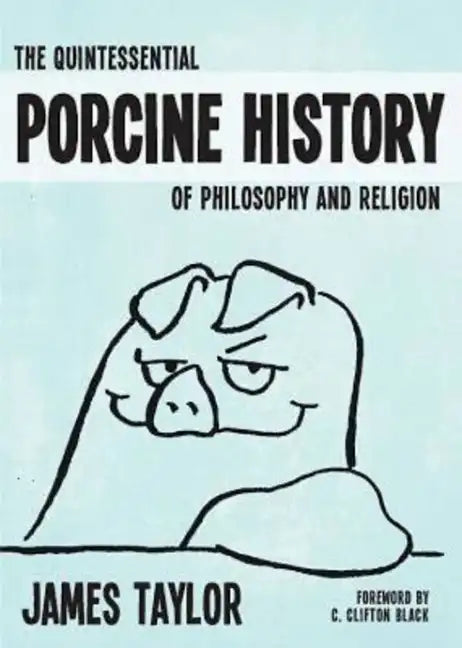 The Quintessential Porcine History of Philosophy and Religion - Paperback
